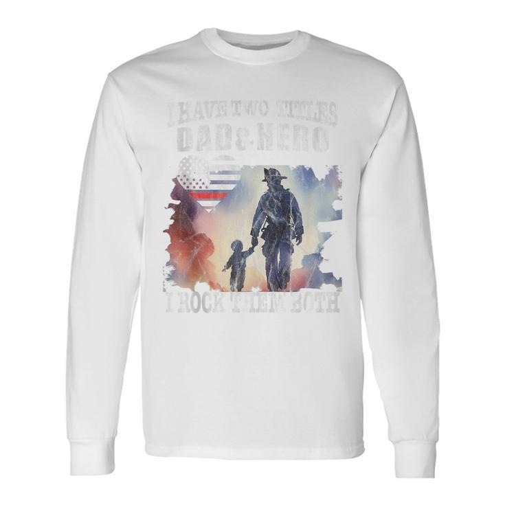 Firefighter Family Proud Firefighter Dad Father Day Long Sleeve T-Shirt
