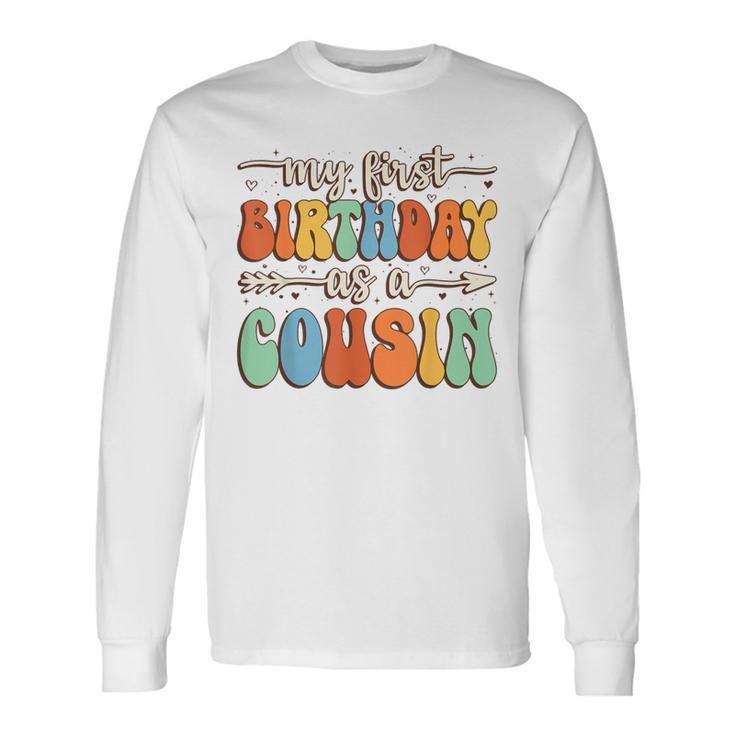 My First Birthday As A Cousin Vintage Groovy Father's Day Long Sleeve T-Shirt