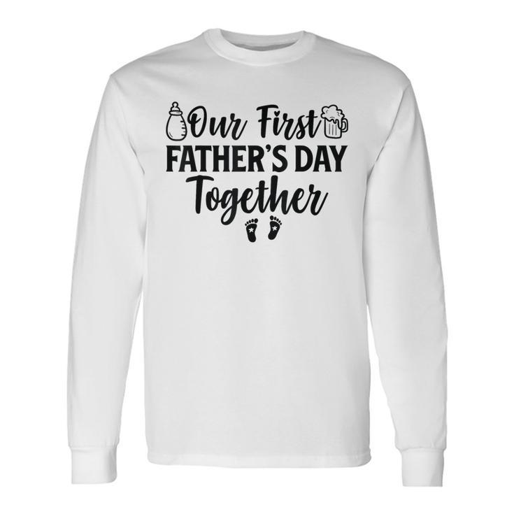Our First Father's Day Together 2024 New Dad Father Son Long Sleeve T-Shirt