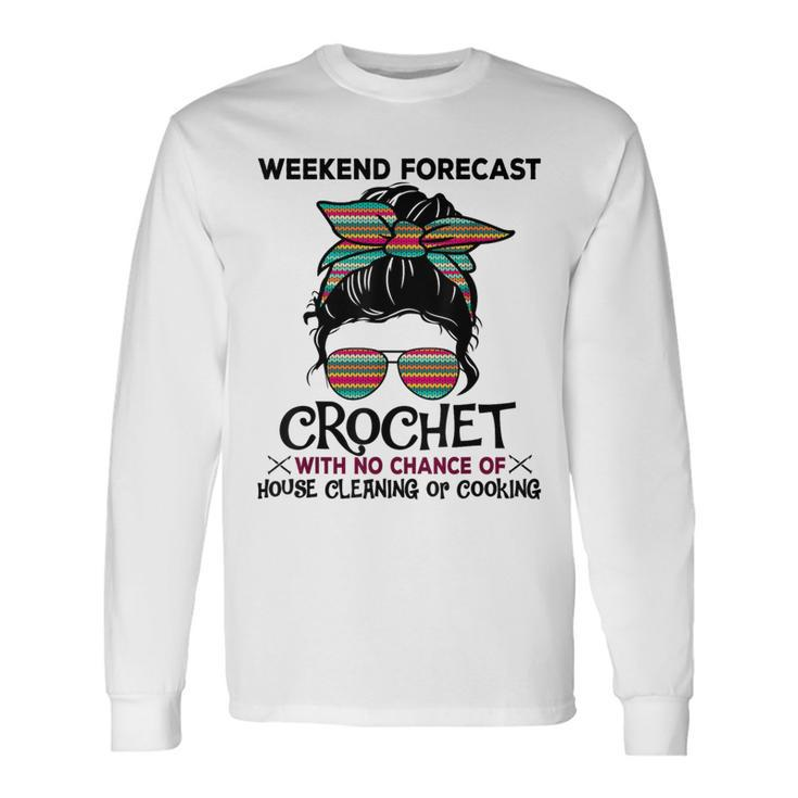 Weekend Forecast Crochet Crocheting Colorful Pattern Long Sleeve T-Shirt Gifts ideas