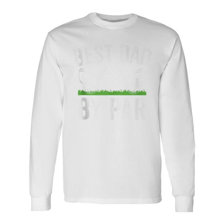 Best Dad By Par Father's Day Golfing Long Sleeve T-Shirt