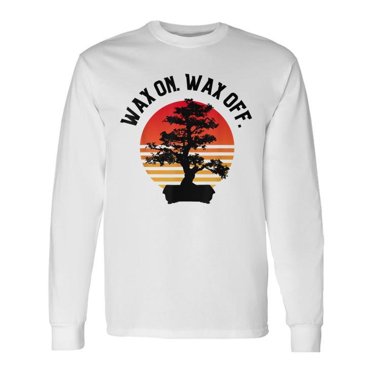 Best Quotes Wax On Wax Off Long Sleeve T-Shirt