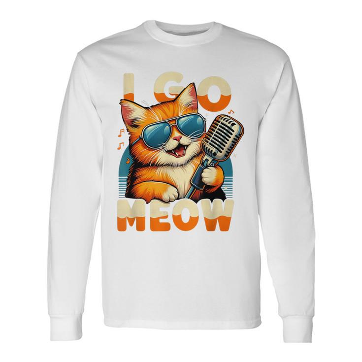 Cat Owner I Go Meow Singing Cat Meme Cat Lovers Long Sleeve T-Shirt