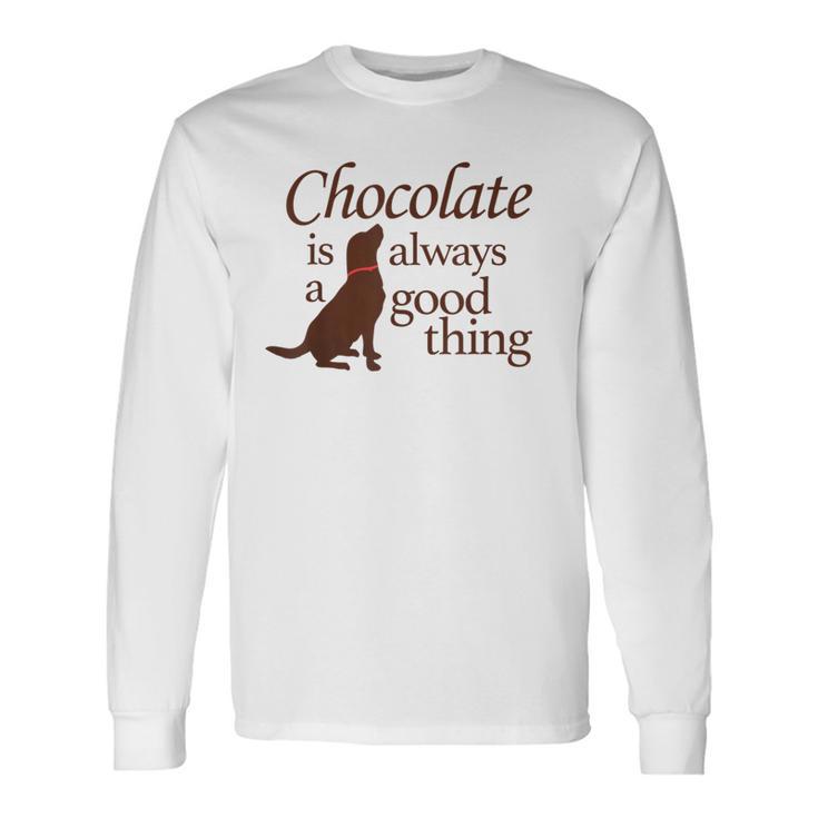 Chocolate Good Thing Labrador Lab Dog Long Sleeve T-Shirt