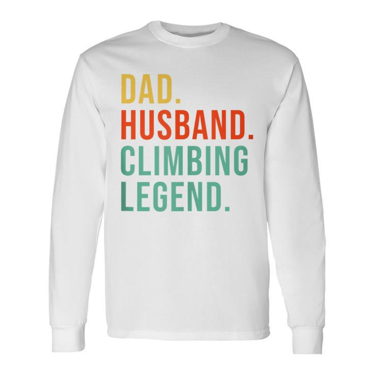 Climbing Dad Husband Legend Cool Father's Day Long Sleeve T-Shirt