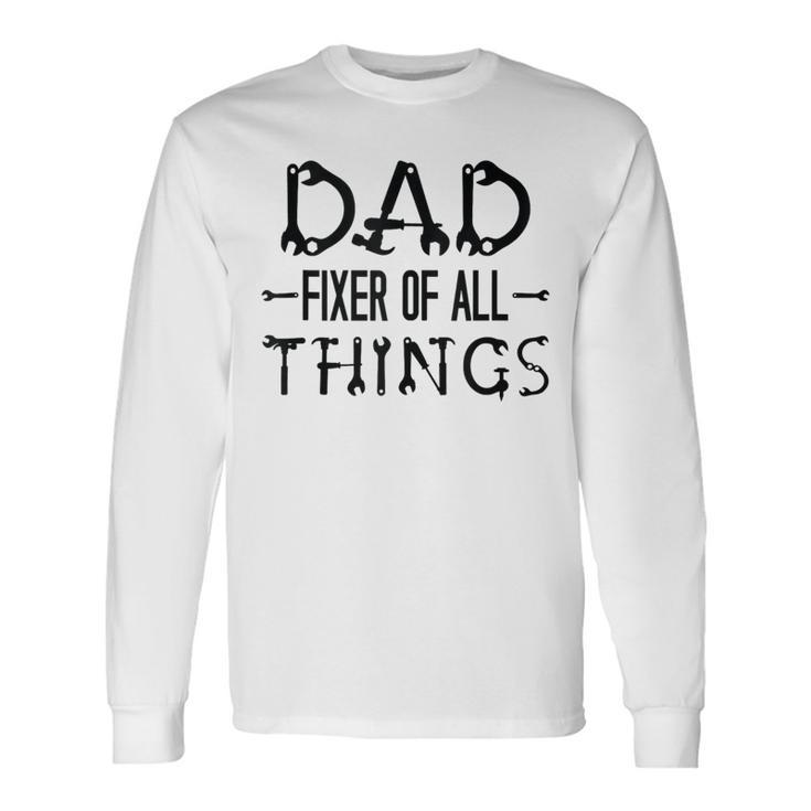For Father's Day Quote Dad Fixer Of Things Long Sleeve T-Shirt