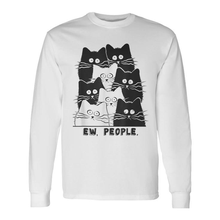 Ew People Graphic Cat Cat Kitten Lovers Long Sleeve T-Shirt