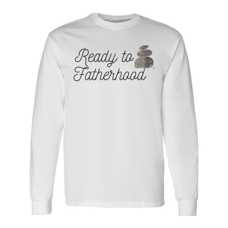 Father's Day Ready To Rock Fatherhood Dad To Be Long Sleeve T-Shirt Gifts ideas