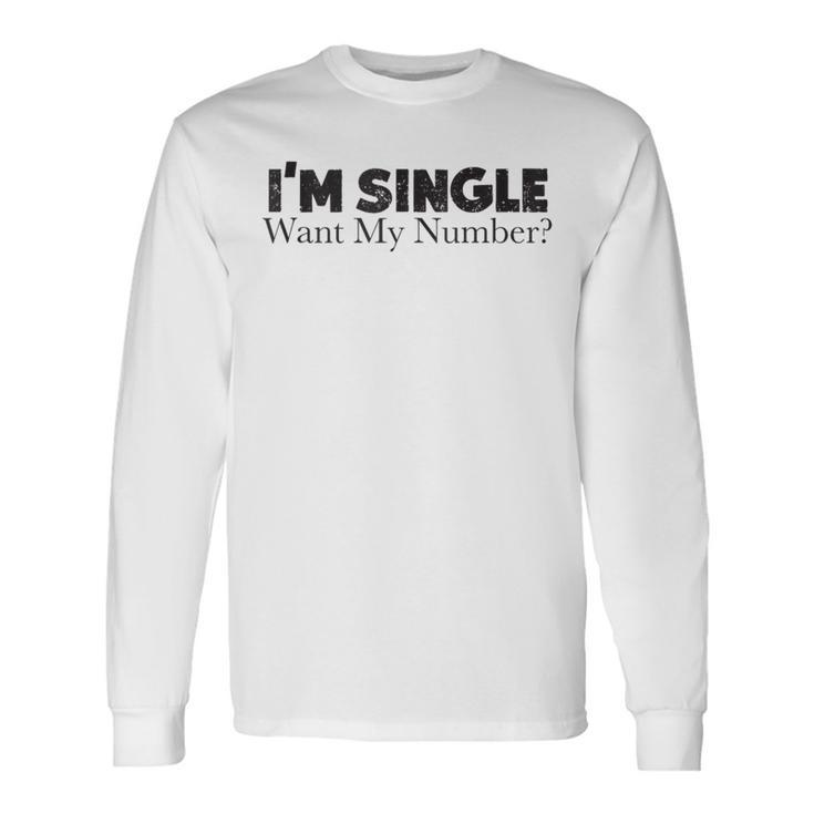 I'm Single Want My Number Vintage Single Life Long Sleeve T-Shirt Gifts ideas