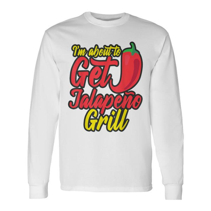 Jalapeno Pun Hot Pepper Gag Spicy Cinco De Mayo Long Sleeve T-Shirt