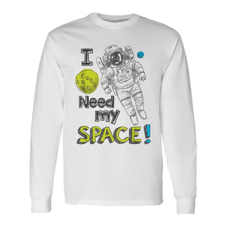 I Need My Space Astronaut Graphic Novelty T Long Sleeve T-Shirt