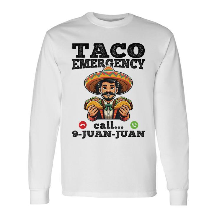 Taco Emergency Call 9 Juan Juan For Cinco De Mayo Long Sleeve T-Shirt