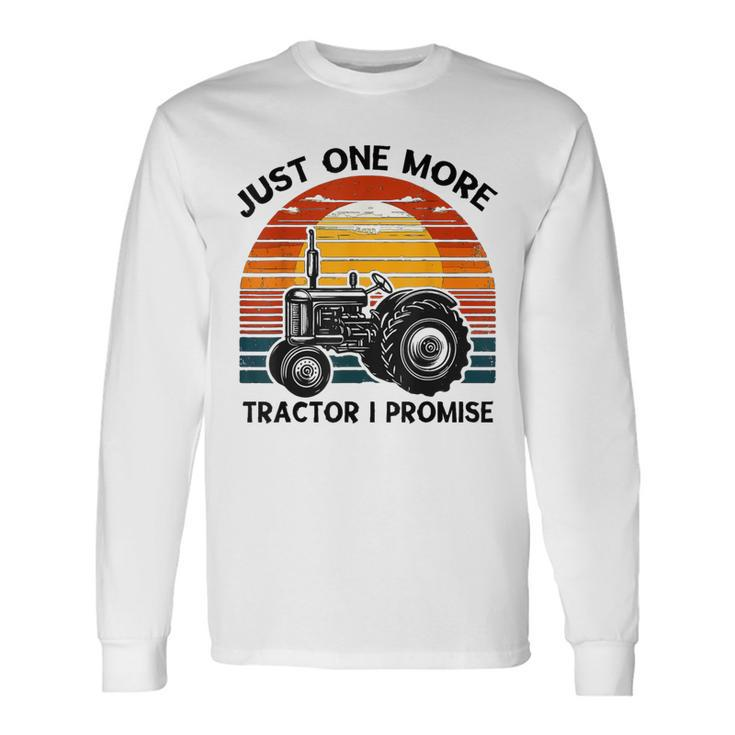 Vintage  Just One More Tractor I Promise Long Sleeve T-Shirt