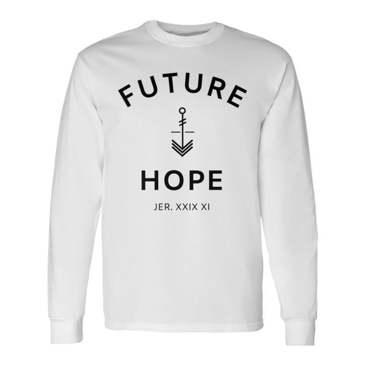 Future Anchored In Hope Long Sleeve T-Shirt Gifts ideas