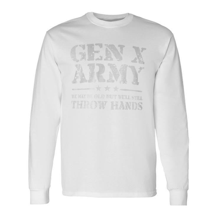 Gen X Gen Xer Generation X Throw Hands Gen X Long Sleeve T-Shirt