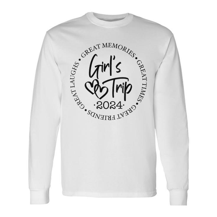 Girls Trip 2024 Great Times Great Memories Long Sleeve T-Shirt