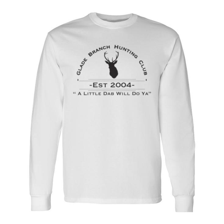 Glade Branch Hunting Club A Little Dab Will Do Ya Black Long Sleeve T-Shirt