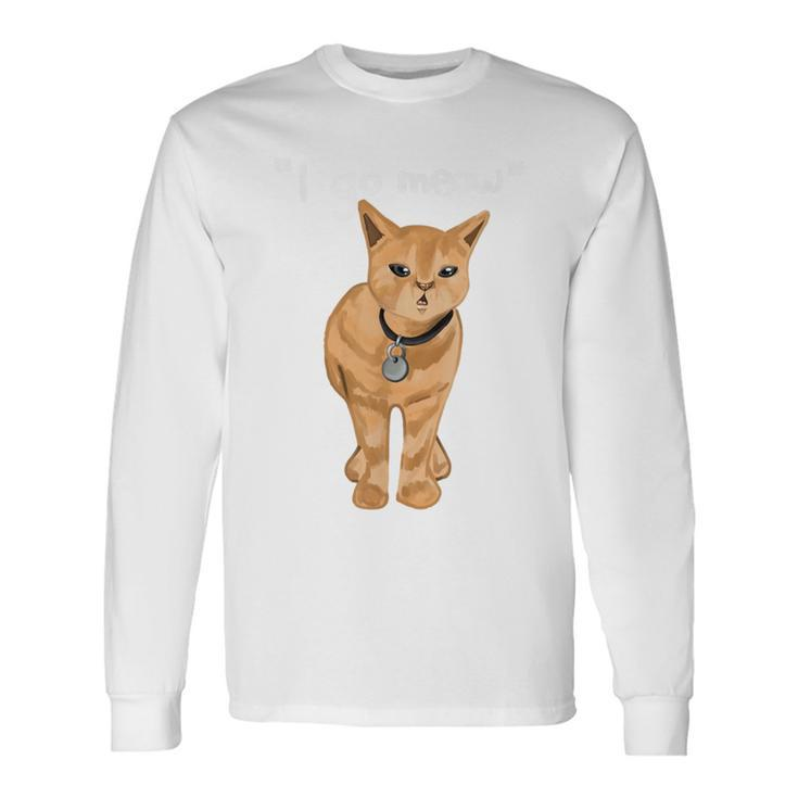 I Go Meow Cat Meme Cute Singing Cat Meme Long Sleeve T-Shirt