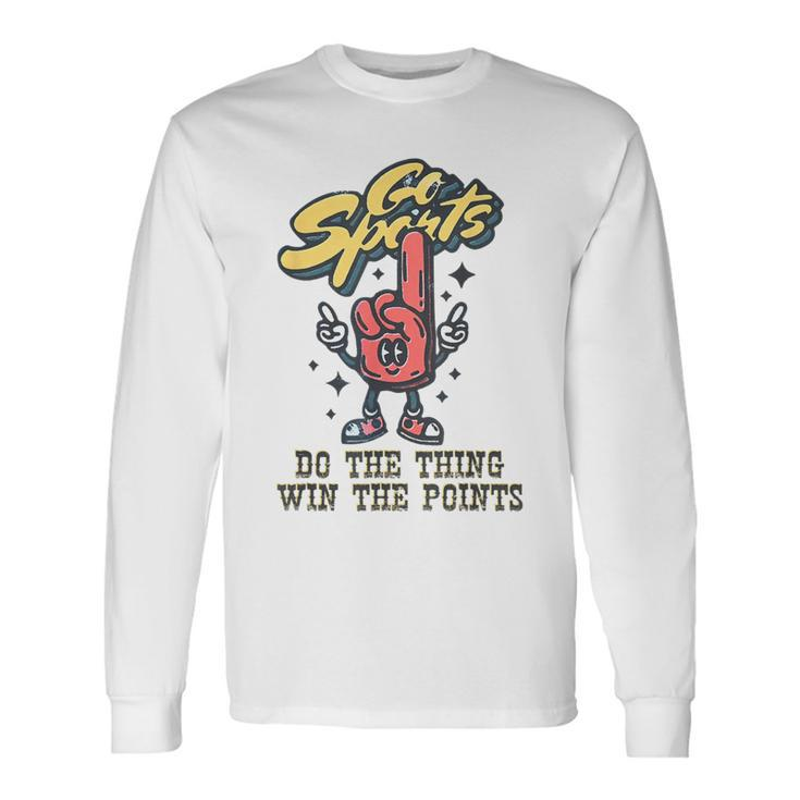 Go Sports Do The Things Win The Points Hooray Sports Long Sleeve T-Shirt