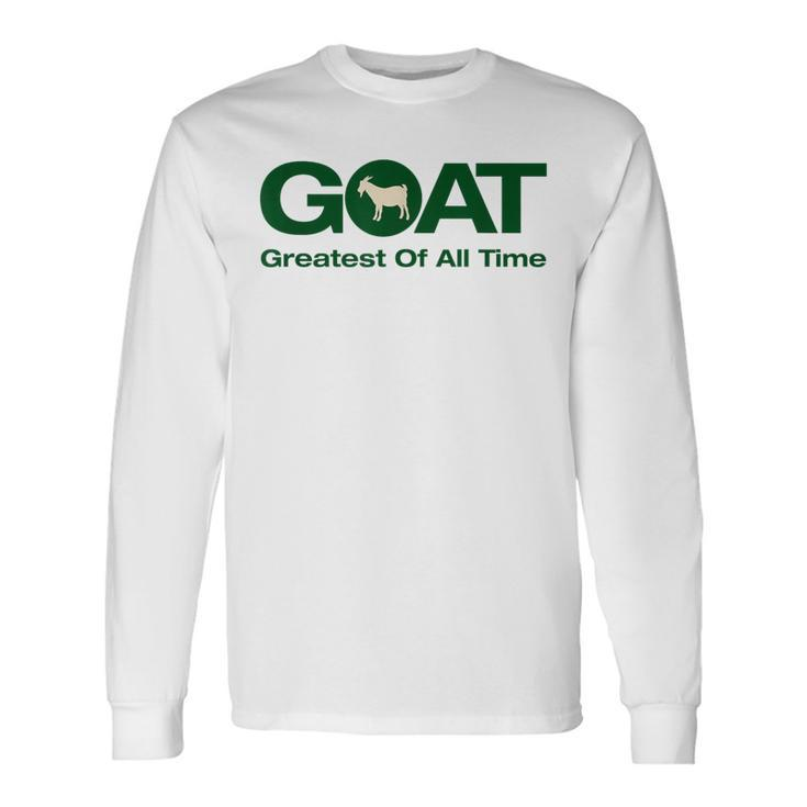 The Greatest Of All Time GOAT Long Sleeve T-Shirt