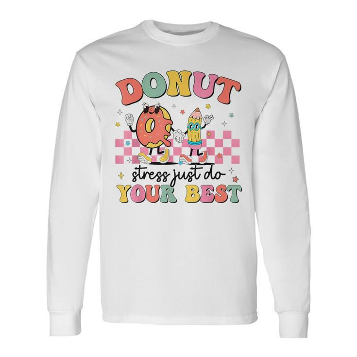 Groovy Donut Stress Just Do Your Best Testing Day Teachers Long Sleeve T-Shirt