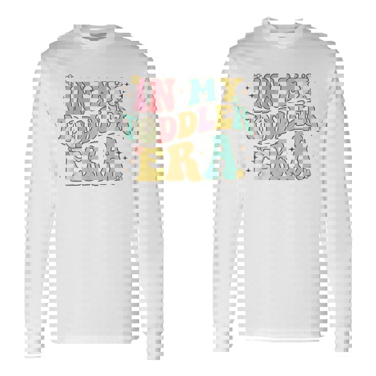 Groovy In My Toddler Era Long Sleeve T-Shirt