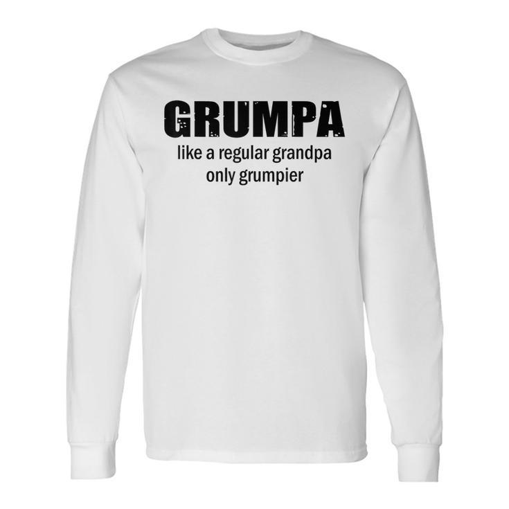 Grumpa Like A Regular Grandpa But Grumpier Long Sleeve T-Shirt Gifts ideas