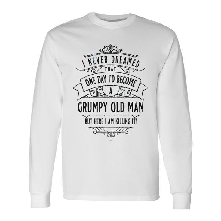 Grumpy Old Man Killing It Cool Vintage Grandpa L Long Sleeve T-Shirt