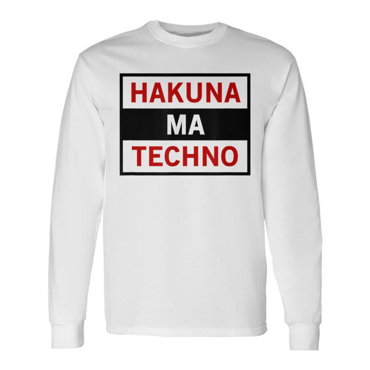 Hakuna Ma Techno Cool Electro Music Lover Quote Long Sleeve T-Shirt