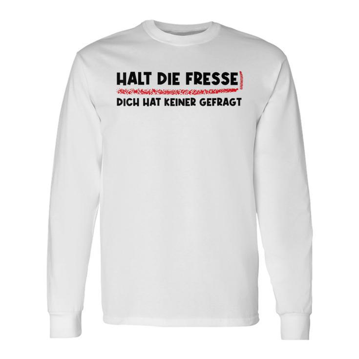 Halt Die Fresse Dich Hat Keiner Gefragt Lustige Langarmshirts Geschenkideen