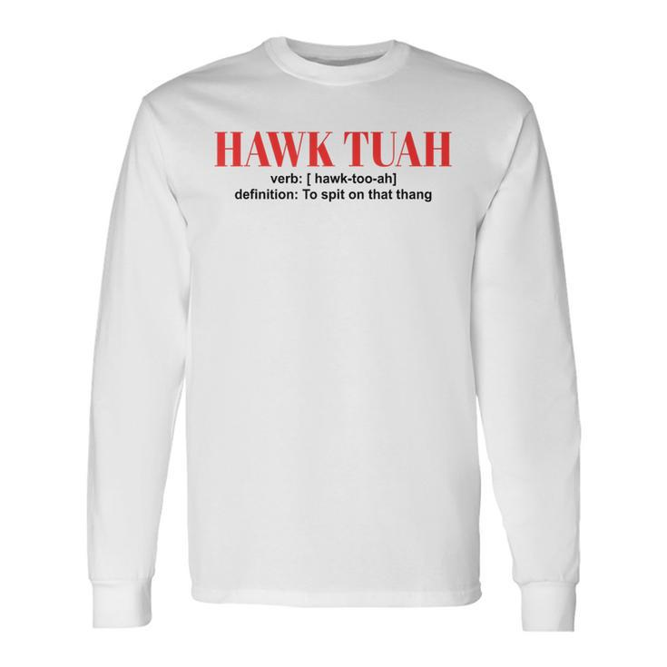 Hawk Tuah Spit On That Thang Hawk Tush Long Sleeve T-Shirt Gifts ideas