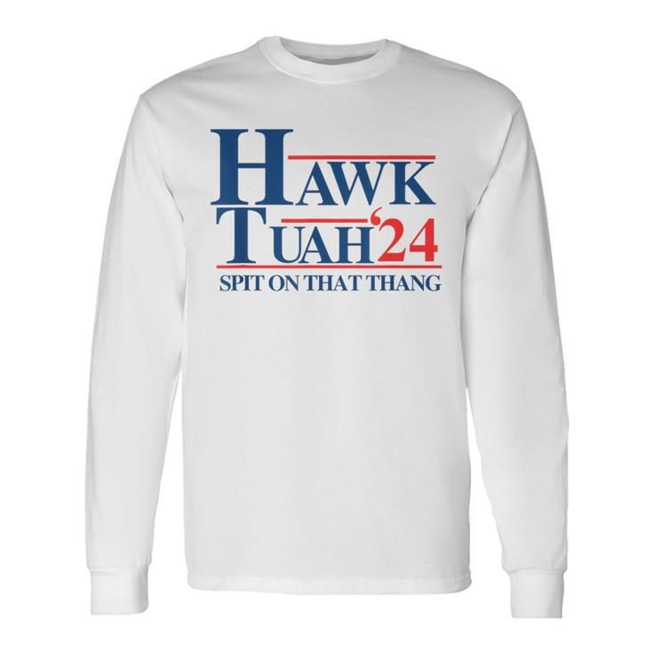 Hawk Tush Spit On That Thang Viral Election President 2024 Long Sleeve T-Shirt