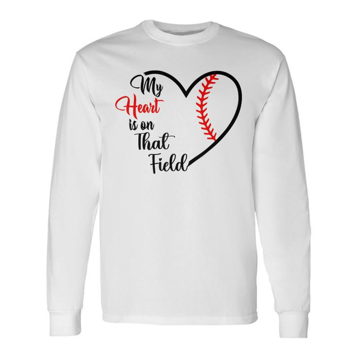My Heart Is On That Field Baseball For Mom Long Sleeve T-Shirt