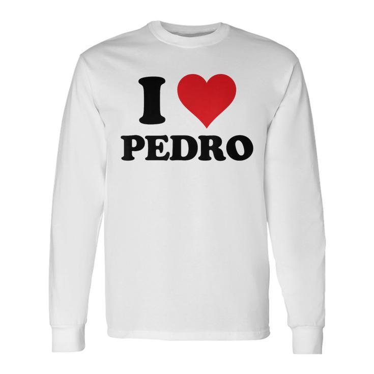 I Heart Pedro First Name I Love Personalized Stuff Long Sleeve T-Shirt