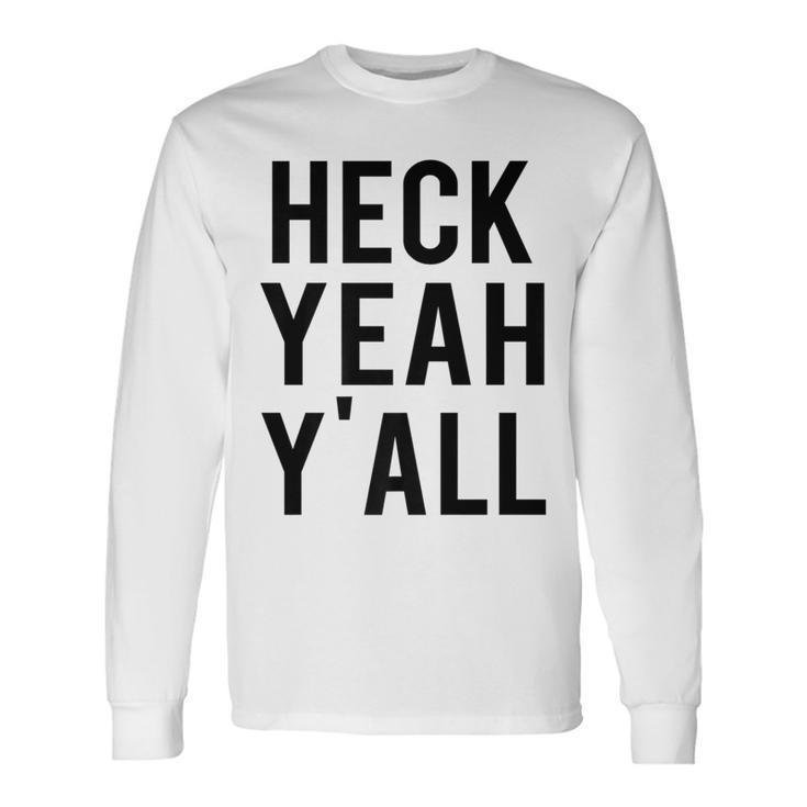Heck Yeah Y'all Long Sleeve T-Shirt Gifts ideas