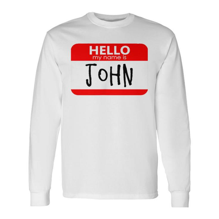 Hello My Name Is John Long Sleeve T-Shirt