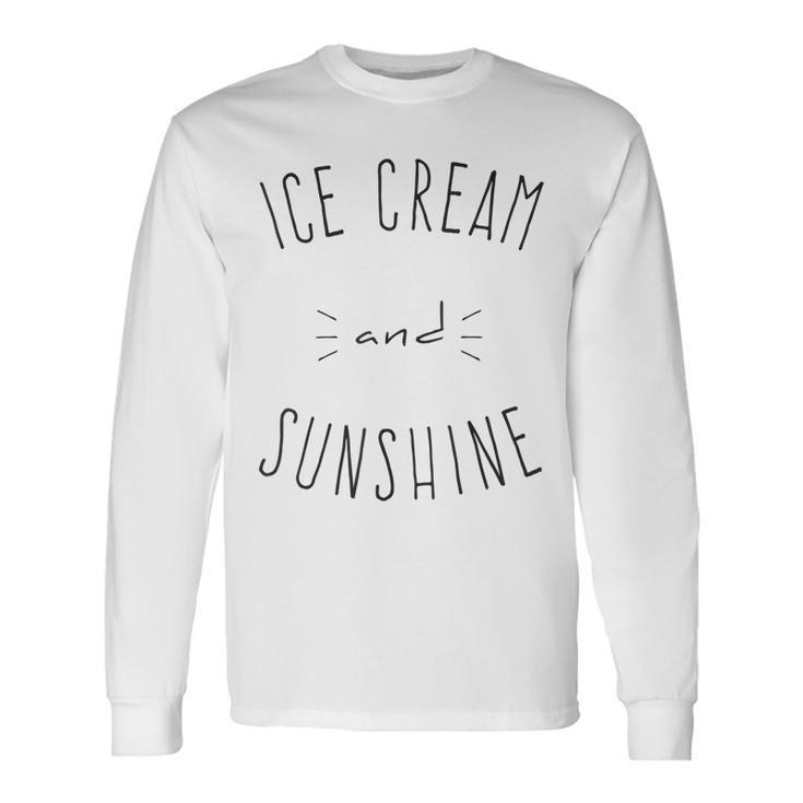 Ice Cream And Sunshine Long Sleeve T-Shirt