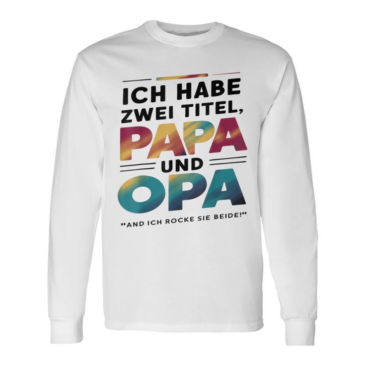 Ich Habe Zwei Titel Papa Und Opa -Atertagsgeschenk Langarmshirts Geschenkideen