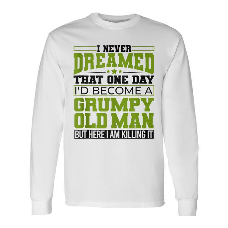 I'd Become A Grumpy Old Motor Guys Rule Long Sleeve T-Shirt