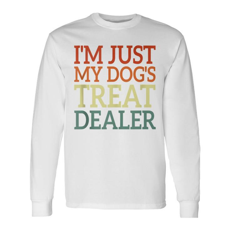 I'm Just My Dog's Treat Dealer Retro Vintage Dog Lover Long Sleeve T-Shirt
