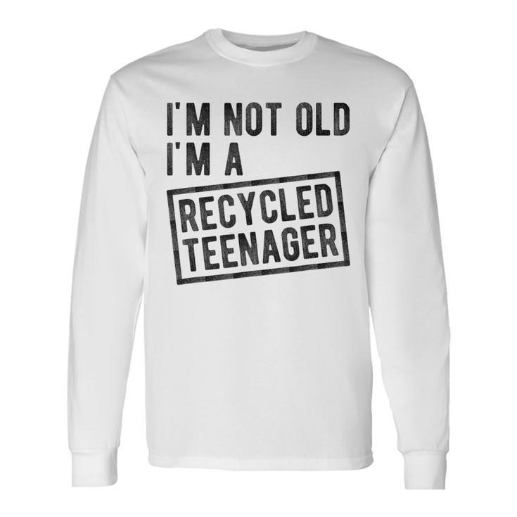 I'm Not Old I'm A Recycled Nager I Am A Classic Vintage Long Sleeve T-Shirt