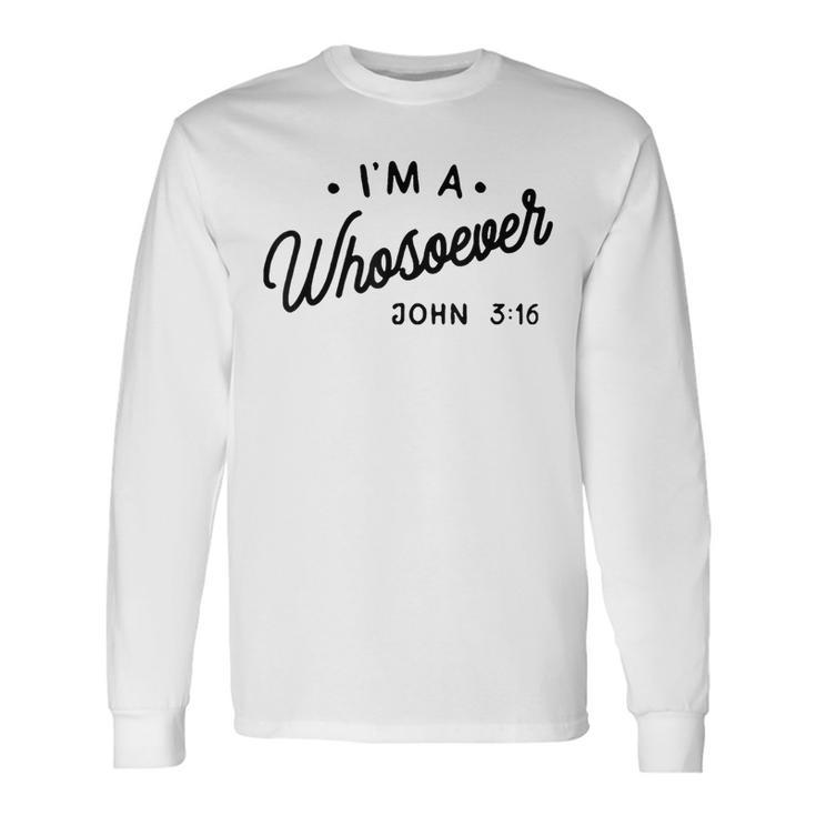 I'm A Whosoever John 3 16 Long Sleeve T-Shirt Gifts ideas