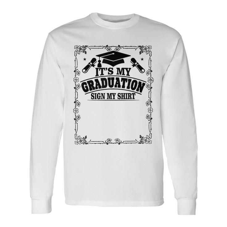 It's My Graduation Sign My School Grad 2024 Long Sleeve T-Shirt