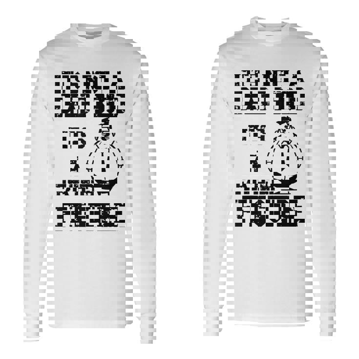 It's Not A Dad Bod It's A Father Figure Father's Day 2024 Long Sleeve T-Shirt Gifts ideas