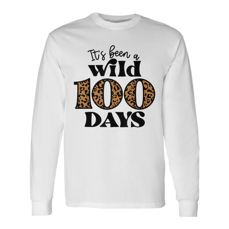 It's Been A Wild 100 Days Happy 100Th Day Of School Long Sleeve T-Shirt