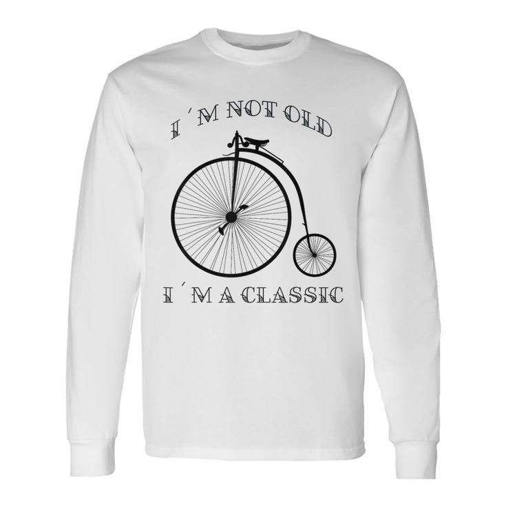 I´M Not Old I´M A Classic Bike Graphic Fathers Day Vintage Long Sleeve T-Shirt