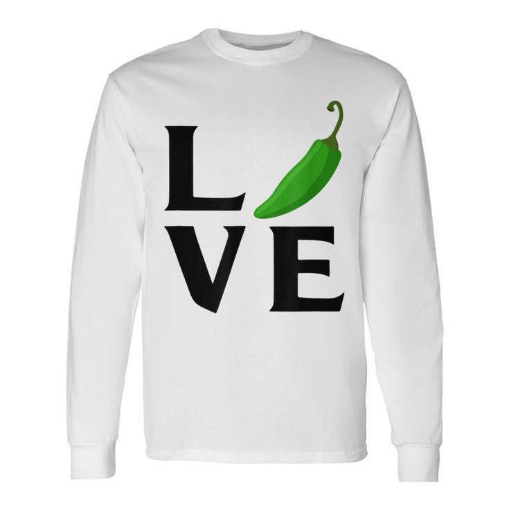 Jalapeno Love Jalapeno For Jalapeno Lover Long Sleeve T-Shirt