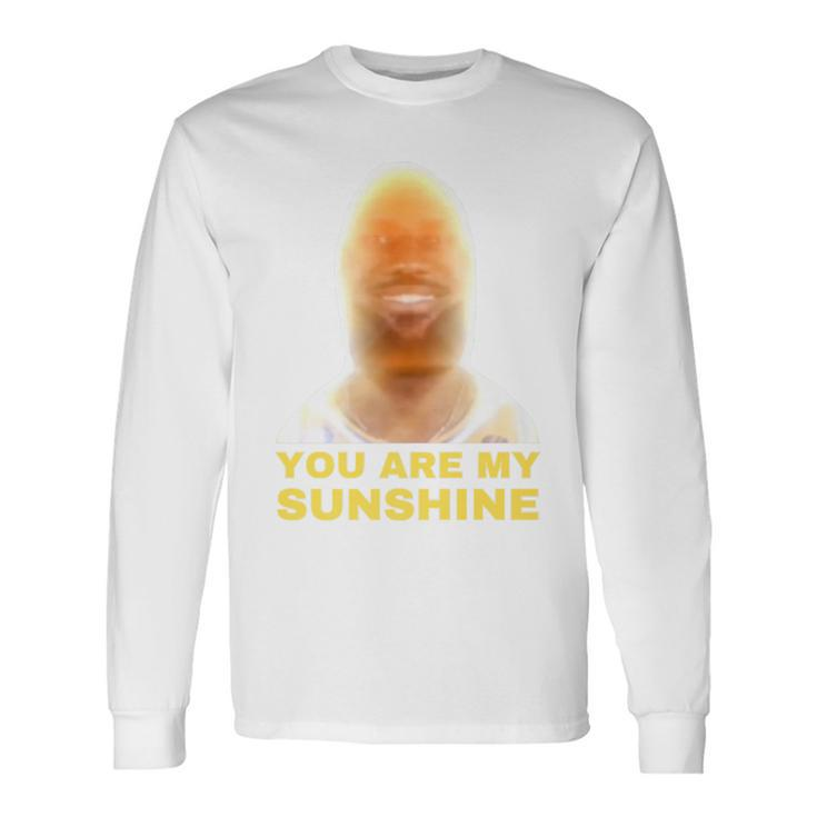 James Meme You Are My Sunshine Joke For And Women Long Sleeve T-Shirt