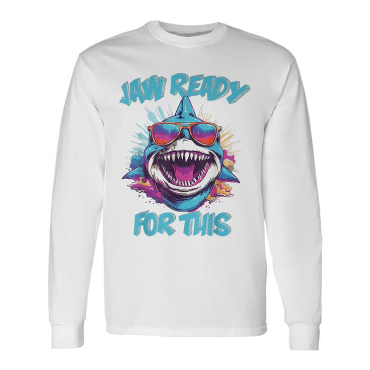 Jaw Ready For This Shark Lover Pun Ocean Wildlife Long Sleeve T-Shirt