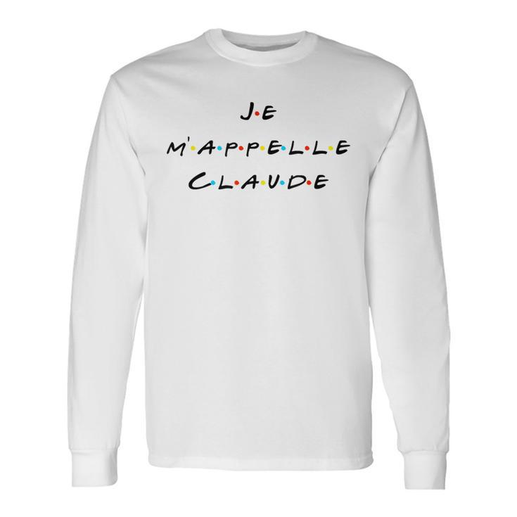 Je M'appelle Claude French With Friends Quote T Long Sleeve T-Shirt